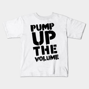 Pump Up The Volume Kids T-Shirt